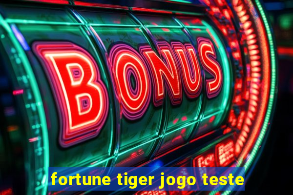 fortune tiger jogo teste